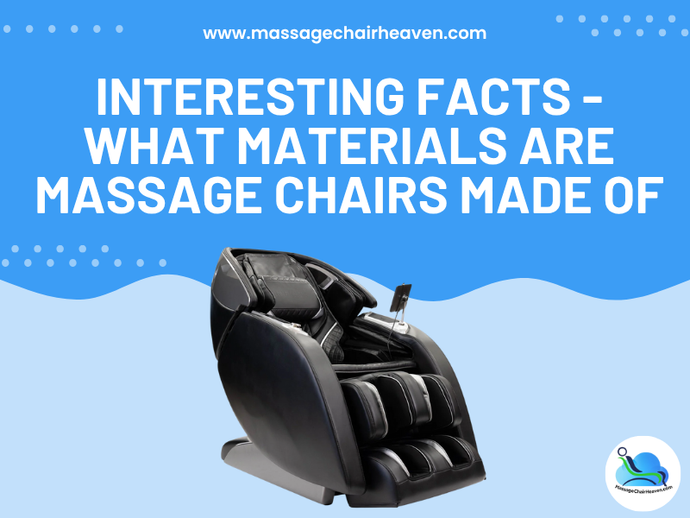 Interesting Facts - What Materials are Massage Chairs Made of