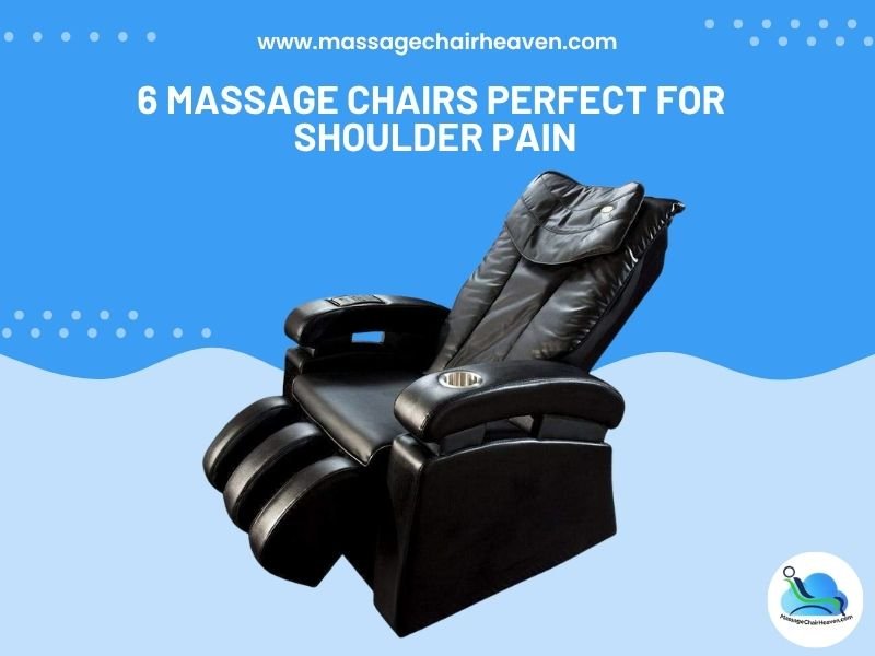 6 Massage Chairs Perfect for Shoulder Pain - Massage Chair Heaven