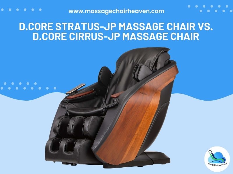 D.Core STRATUS-JP Massage Chair vs. D.Core CIRRUS-JP Massage Chair