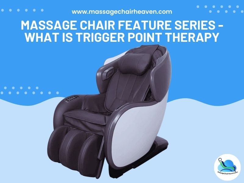 Massage Chair Feature Series -&nbsp; What is Trigger Point Therapy
