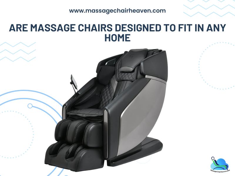 Are Massage Chairs Designed to Fit in Any Home
