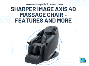 Sharper Image Axis 4D Massage Chair - Features and More - Massage Chair Heaven