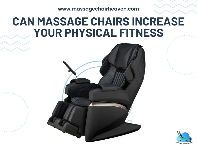 Can Massage Chairs Increase Your Physical Fitness - Massage Chair Heaven