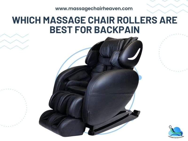 Which Massage Chair Rollers are Best for Backpain - Massage Chair Heaven