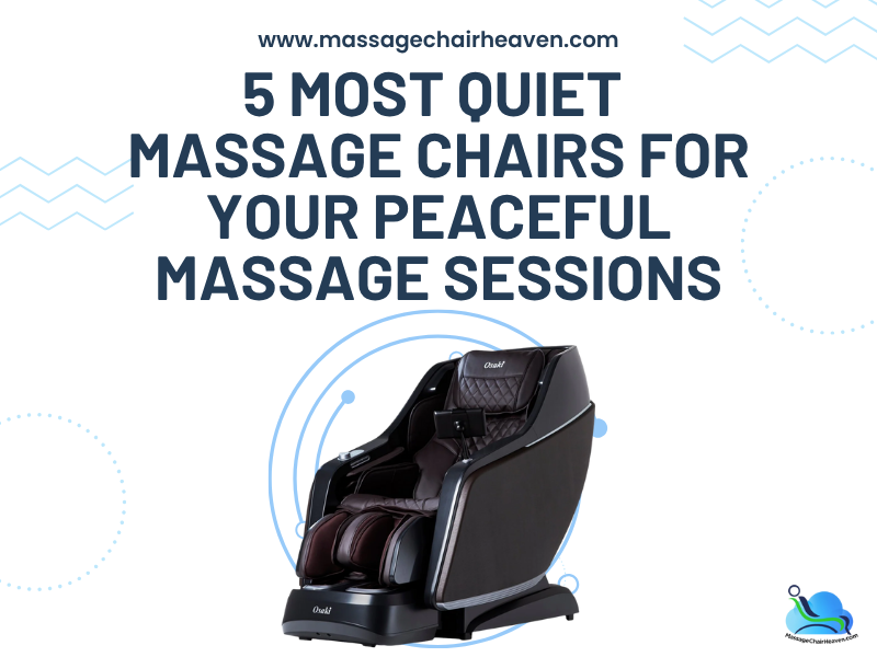 5 Most Quiet Massage Chairs for Your Peaceful Massage Sessions