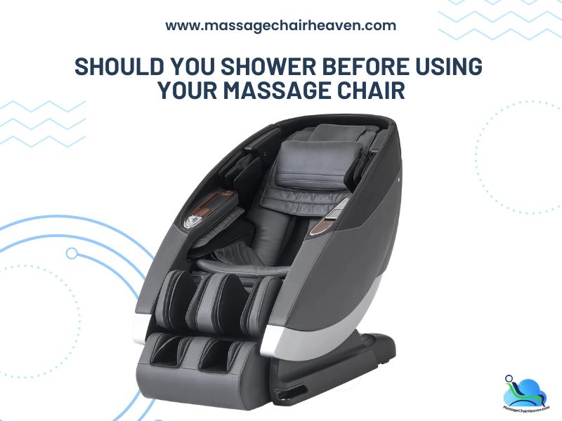 Should You Shower Before Using Your Massage Chair