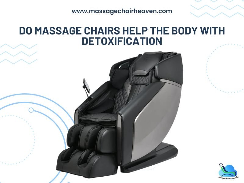 Do Massage Chairs Help the Body with Detoxification - Massage Chair Heaven