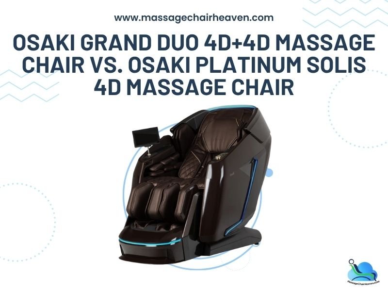 Osaki Grand Duo 4D+4D Massage Chair vs. Osaki Platinum Solis 4D Massage Chair