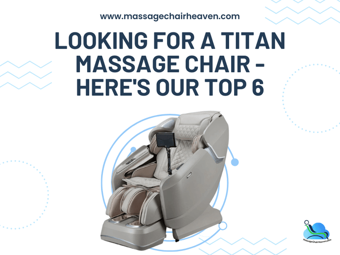 Looking For a Titan Massage Chair - Here's Our Top 6