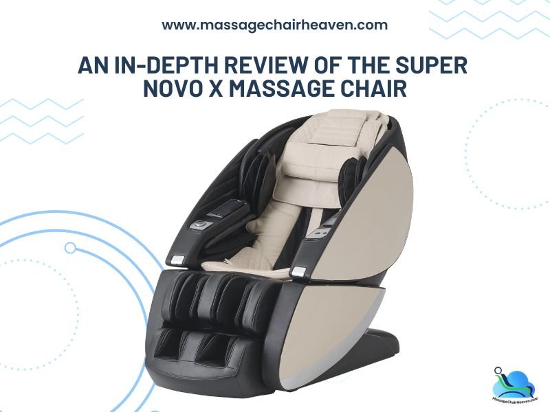 An In-depth Review of the Super Novo X Massage Chair