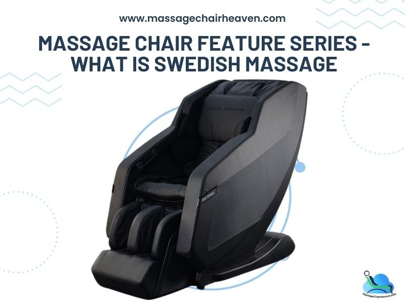 Massage Chair Feature Series - What is Swedish Massage - Massage Chair Heaven