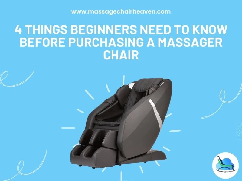 4 Things Beginners Need to Know Before Purchasing a Massager Chair - Massage Chair Heaven