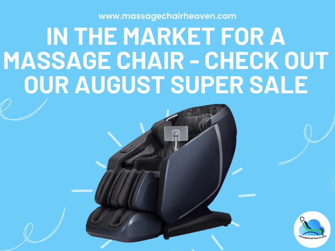 In The Market for A Massage Chair - Check Out Our August Super Sale