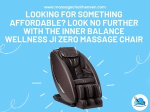Looking For Something Affordable - Look No Further with The Inner Balance Wellness Ji Zero Massage Chair - Massage Chair Heaven