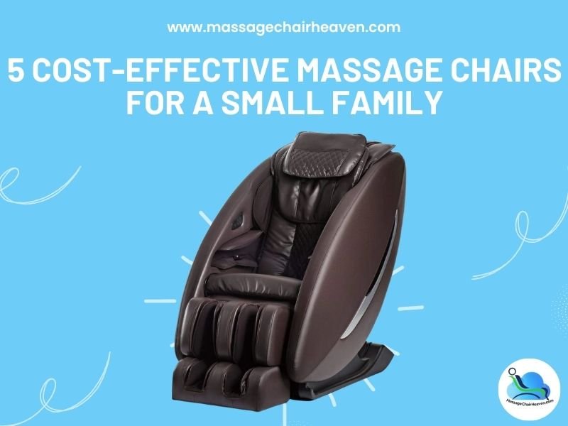 5 Cost-effective Massage Chairs for a Small Family