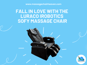 Fall In Love with The Luraco iRobotics Sofy Massage Chair - Massage Chair Heaven