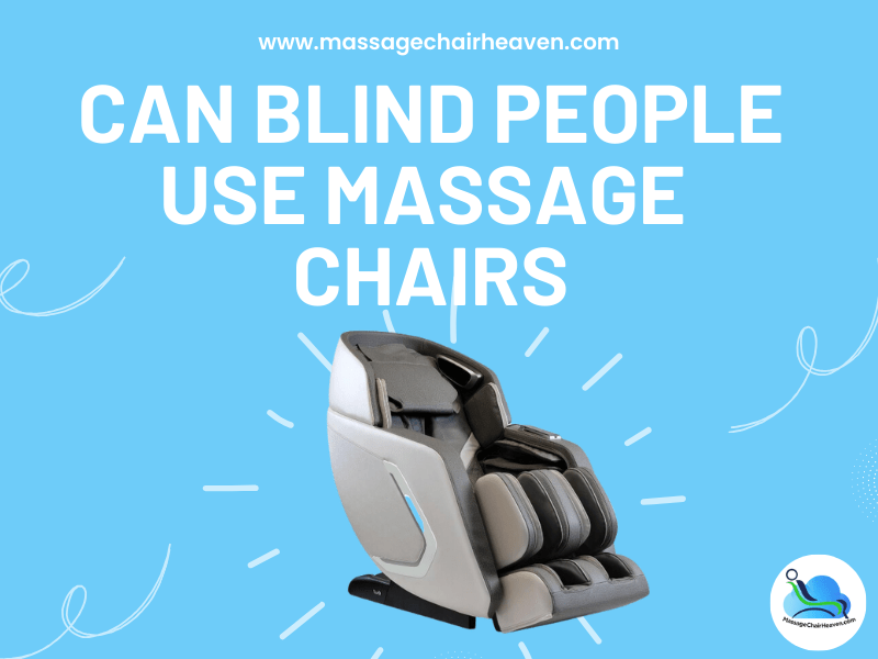 Can Blind People Use Massage Chairs?