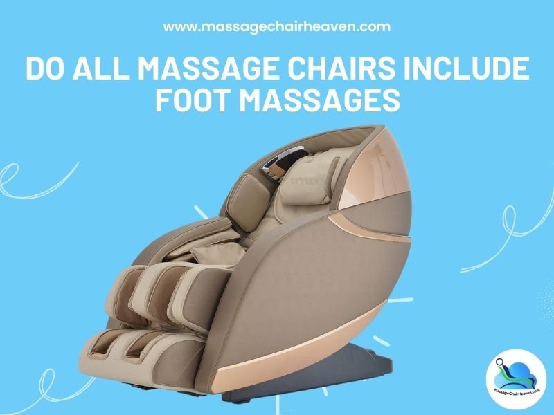 Do All Massage Chairs Include Foot Massages