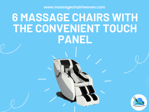 6 Massage Chairs with the Convenient Touch Panel - Massage Chair Heaven