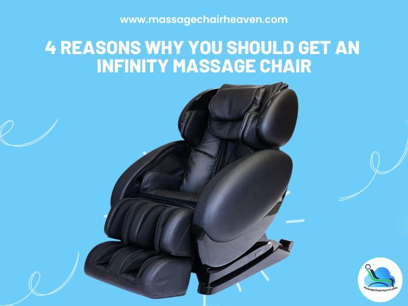 4 Reasons Why You Should Get an Infinity Massage Chair