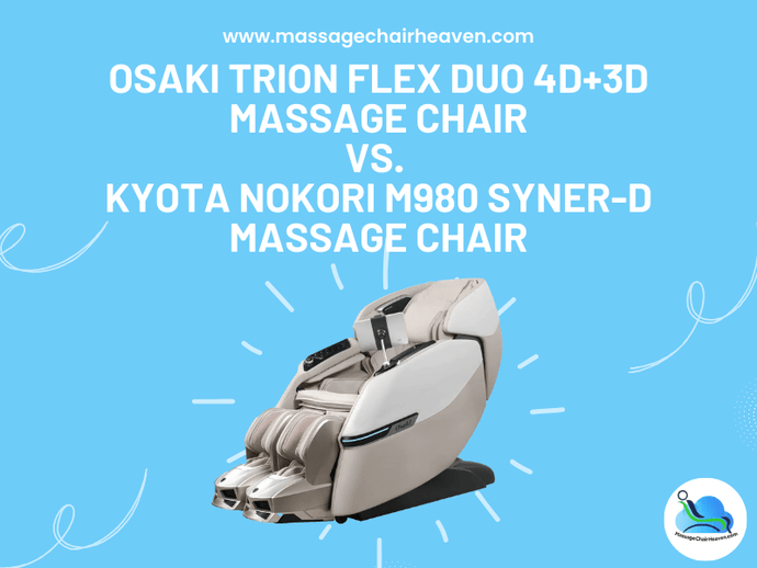 Osaki Trion Flex Duo 4D+3D Massage Chair vs. Kyota Nokori M980 Syner-D Massage Chair