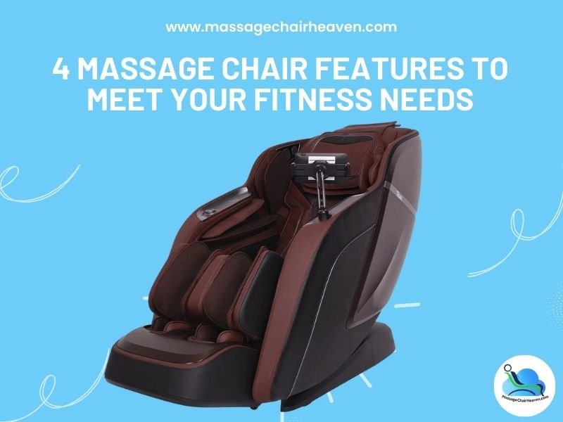 4 Massage Chair Features to Meet Your Fitness Needs - Massage Chair Heaven
