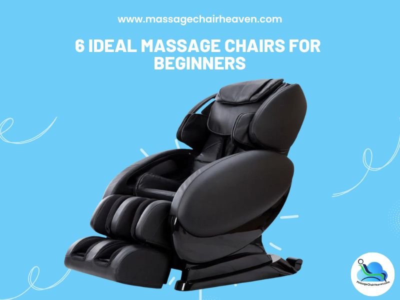 6 Ideal Massage Chairs for Beginners - Massage Chair Heaven
