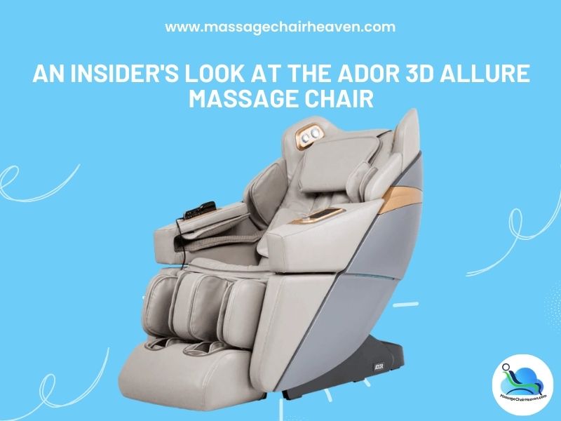 An Insider's Look at the Ador 3D Allure Massage Chair