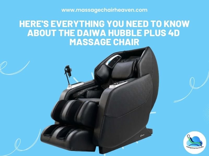 Here's Everything You Need to Know About the Daiwa Hubble Plus 4D Massage Chair - Massage Chair Heaven