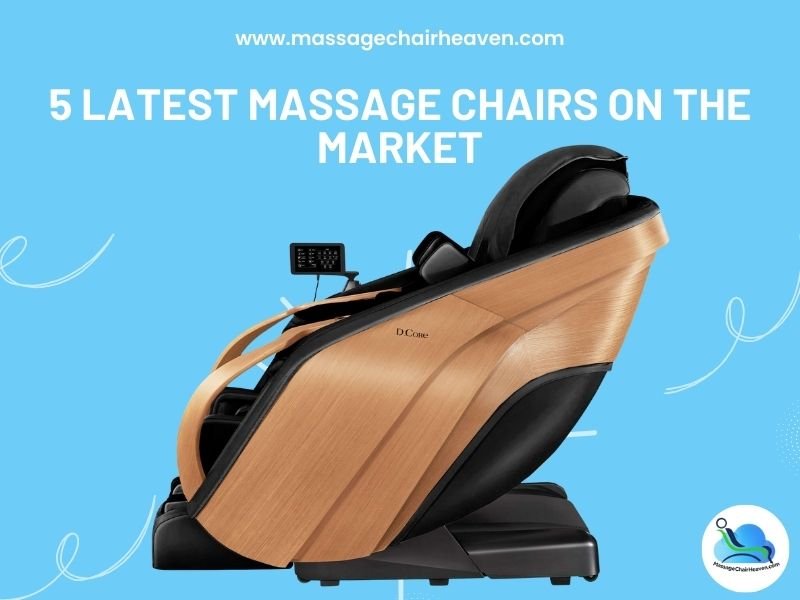 5 Latest Massage Chairs on the Market