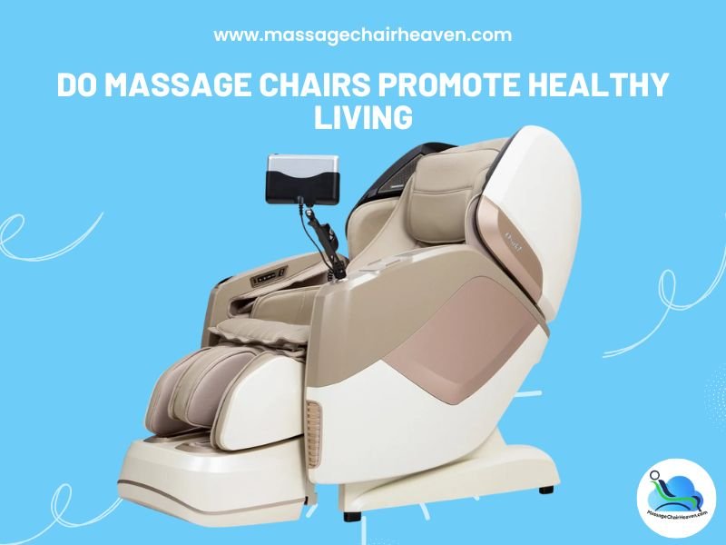 Do Massage Chairs Promote Healthy Living - Massage Chair Heaven