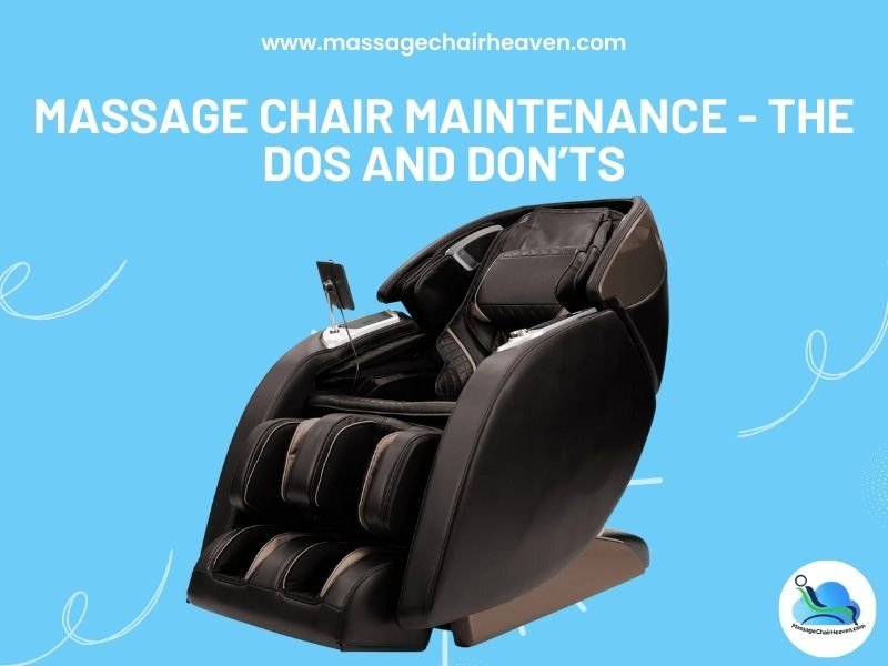 Massage Chair Maintenance - The Dos and Don’ts
