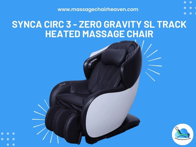 Synca CirC 3 - Zero Gravity SL Track Heated Massage Chair