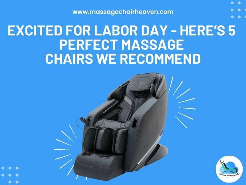 Excited for Labor Day - Here’s 5 Perfect Massage Chairs We Recommend - Massage Chair Heaven