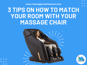 3 Tips on How to Match Your Room with Your Massage Chair - Massage Chair Heaven