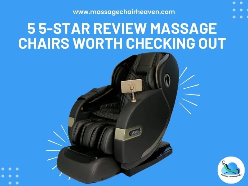 5 5-Star Review Massage Chairs Worth Checking Out