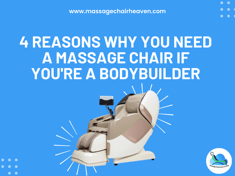 4 Reasons Why You Need a Massage Chair if You're a Bodybuilder