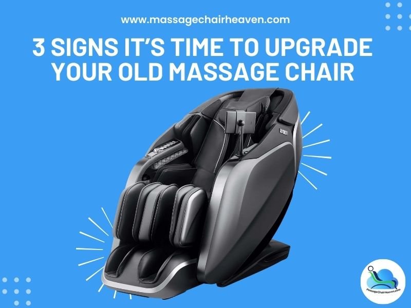 3 Signs it’s Time to Upgrade Your Old Massage Chair - Massage Chair Heaven