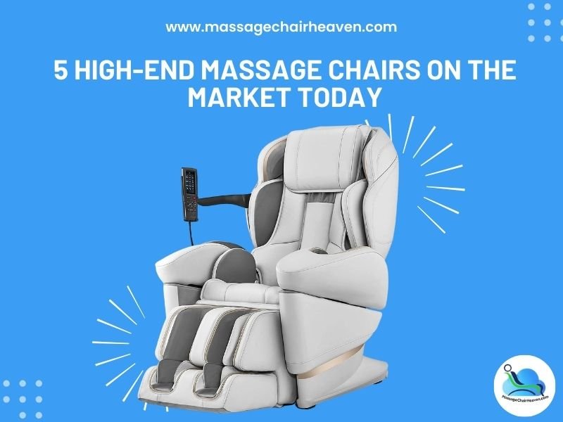 5 High-end Massage Chairs on the Market Today