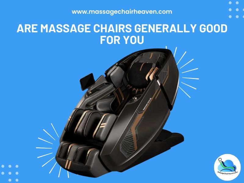 Are Massage Chairs Generally Good For You - Massage Chair Heaven