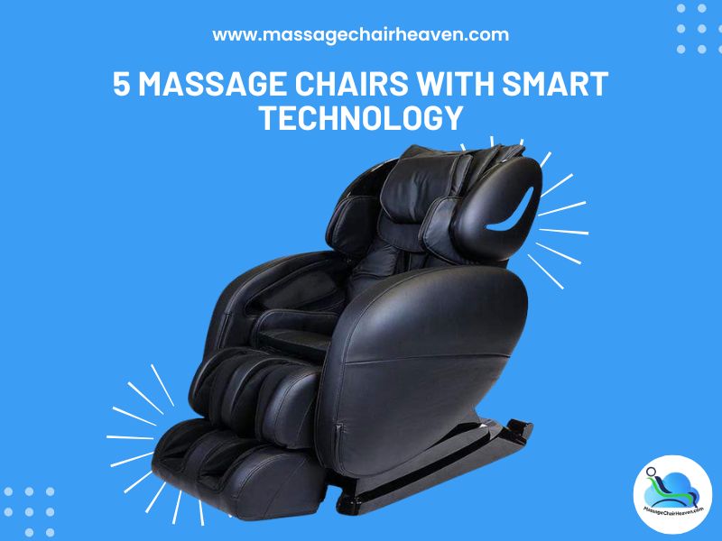 5 Massage Chairs with Smart Technology