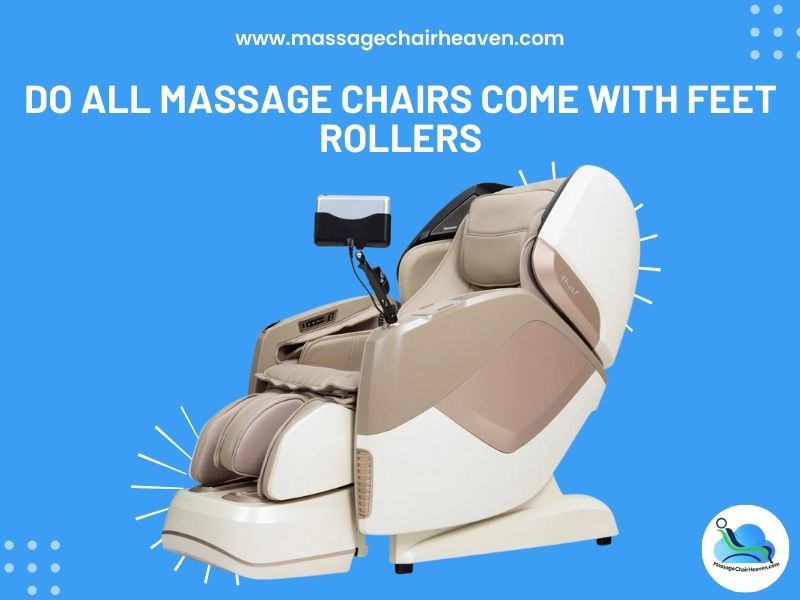 Do All Massage Chairs Come with Feet Rollers