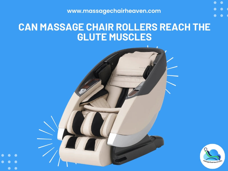 Can Massage Chair Rollers Reach the Glute Muscles