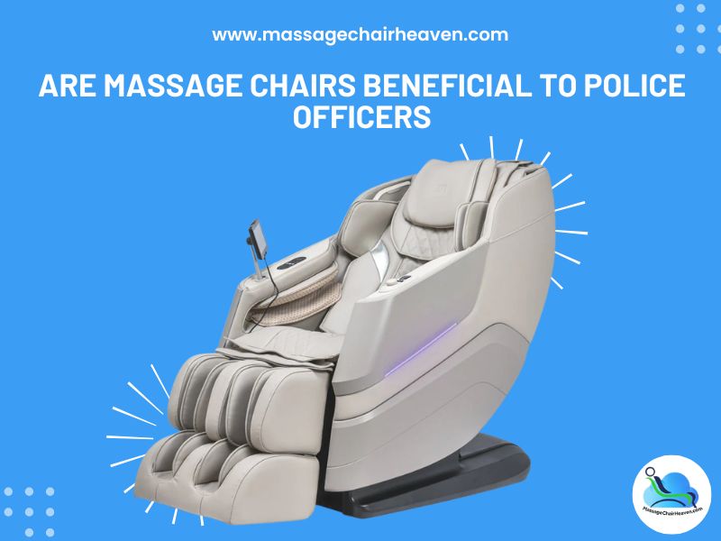Are Massage Chairs Beneficial to Police Officers