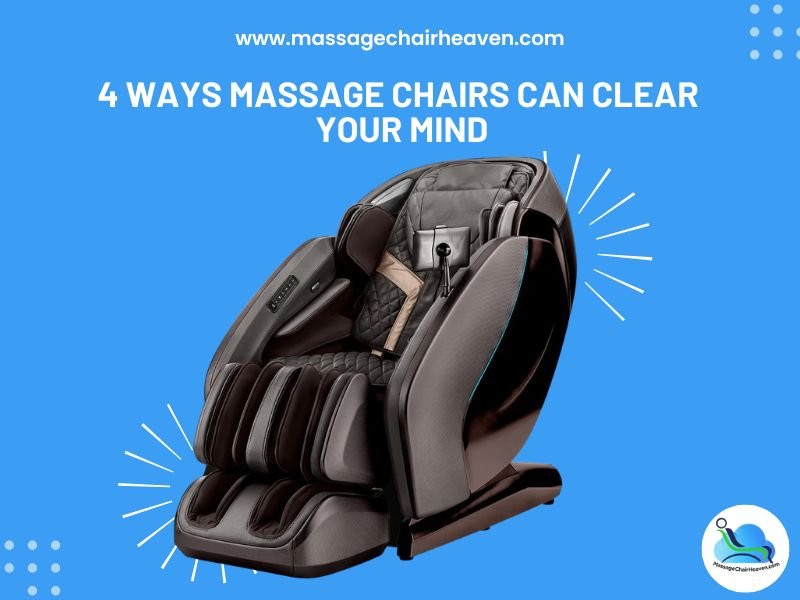 4 Ways Massage Chairs Can Clear Your Mind - Massage Chair Heaven