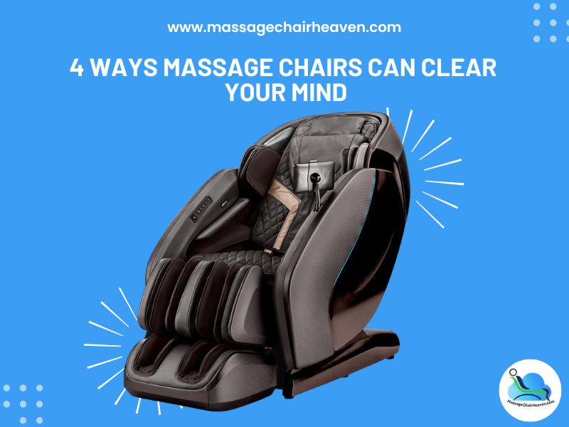 4 Ways Massage Chairs Can Clear Your Mind