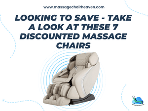 Looking to Save - Look at These 7 Discounted Massage Chairs - Massage Chair Heaven