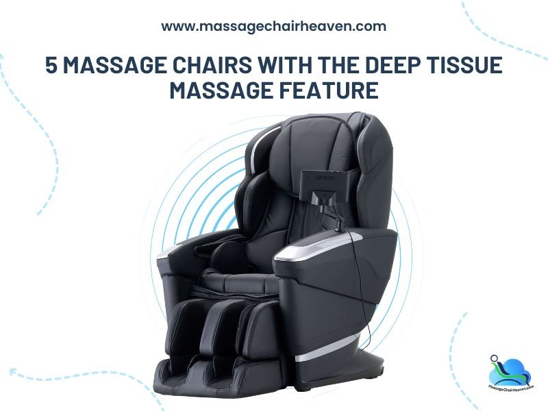 5 Massage Chairs with the Deep Tissue Massage Feature - Massage Chair Heaven