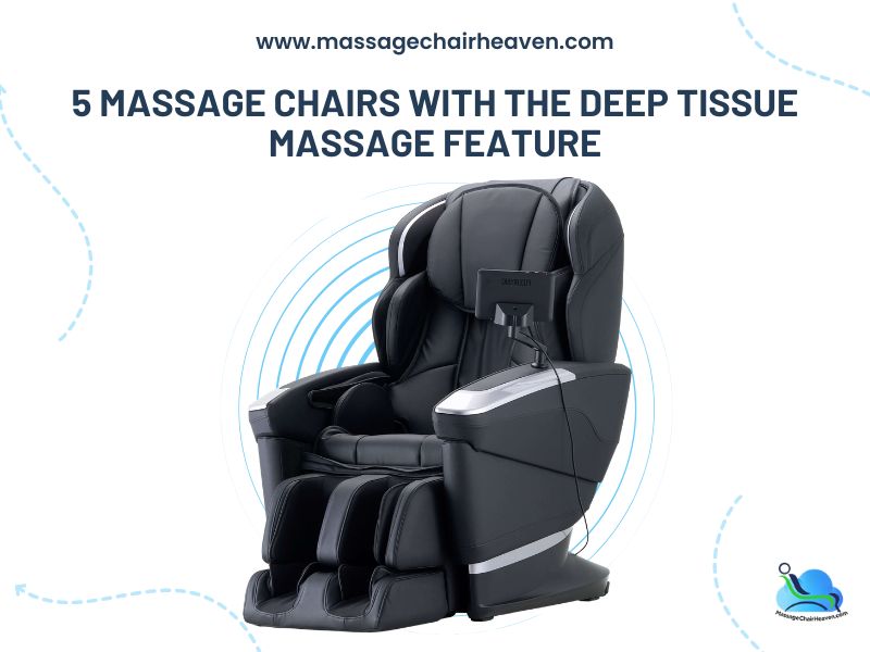 5 Massage Chairs with the Deep Tissue Massage Feature