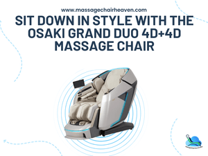 Sit Down in Style with The Osaki Grand Duo 4D+4D Massage Chair - Massage Chair Heaven